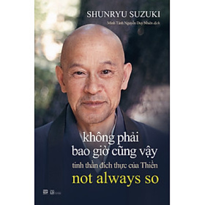 Không Phải Bao Giờ Cũng Vậy - Shunryu Suzuki