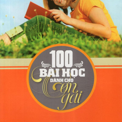 100 Bài Học Dành Cho Con Gái (Tái Bản)