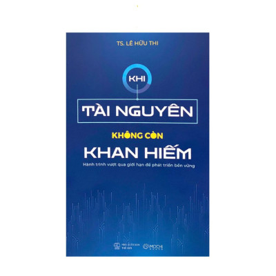 Sách - Khi Tài Nguyên Không Còn Khan Hiếm