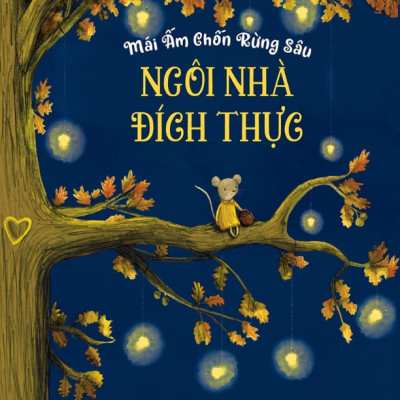 Mái Ấm Chốn Rừng Sâu: Tập 1_Ngôi Nhà Đích Thực