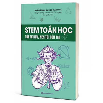 Sách - STEM Toán Học - Tôi tư duy, nên tôi tồn tại