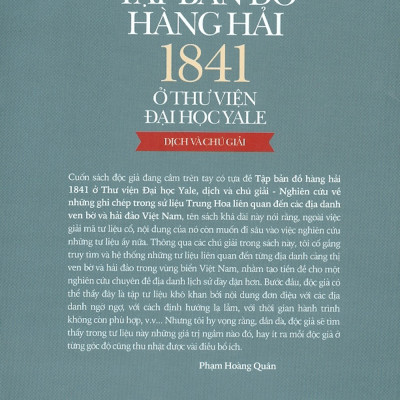Tập Bản Đồ Hàng Hải 1841 Ở Thư Viện Đại Học Yale - Dịch Và Chú Giải (Nghiên cứu về những ghi chép trong sử liệu Trung Hoa liên quan đến các địa danh ven bờ và hải đảo Việt Nam)