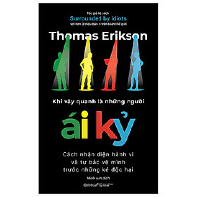 Sách - Khi Vây Quanh Là Những Người Ái Kỷ - Thomas Erikson - Nhà xuất bản Thế Giới