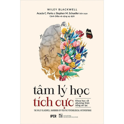 Tâm Lý Học Tích Cực - Khoa Học Về Phương Thức Sống An Lạc -  Acacia C.Parks & Stephen M.Schueller - (bìa mềm)