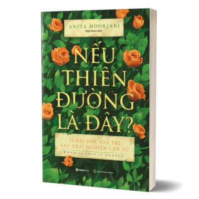 Nếu Thiên Đường Là Đây? - Anita Moorjani - Hợp Hoan dịch - (bìa mềm)