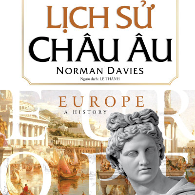 Lịch Sử Châu Âu - Norman Davies (Tái Bản)