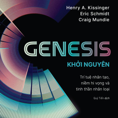 Sách - Genesis - Khởi Nguyên - Trí Tuệ Nhân Tạo, Niềm Hi Vọng Và Tinh Thần Nhân Loại