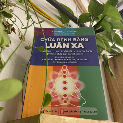Sách - Chữa bệnh bằng luân xa - Hướng dẫn Cơ bản các Kĩ thuật Tự phục hồi bằng phương pháp Cân bằng Luân Xa