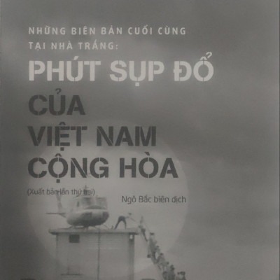 Những biên bản cuối cùng tại Nhà Trắng: Phút sụp đổ của Việt Nam Cộng Hòa