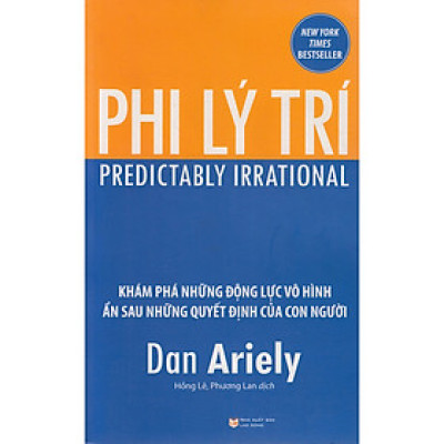 Phi Lý Trí - Cuốn sách cực hay viết về những động lực ẩn sau các quyết định của chúng ta, những hành vi phi lý trí của con người: Tặng Sổ Tay Giá Trị (Khổ A6 Dày 200 Trang)