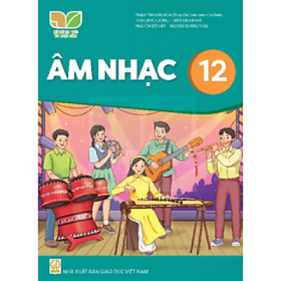 Sách giáo khoa Âm Nhạc 12- Kết Nối Tri Thức Với Cuộc Sống (Kèm Nilon bọc Sách)