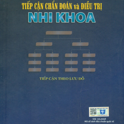 Tiếp Cận Chẩn Đoán Và Điều Trị NHI KHOA (Xuất bản lần thứ ba có sửa chữa và bổ sung - năm 2022) (Bìa cứng)