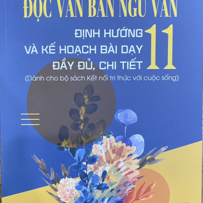 Sách - Đọc văn bản ngữ văn 11 định hướng và kế hoạch bài dạy đầy đủ , chi tiết ( kết nối )