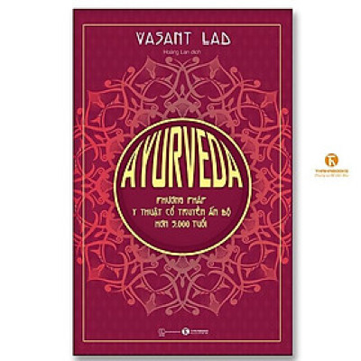Ayurveda – Phương pháp y thuật cổ truyền Ấn Độ hơn 5.000 tuổi - Bản Quyền