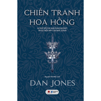 Chiến Tranh Hoa Hồng - Sự Sụp Đổ Của Nhà Plantagenet Và Sự Trỗi Dậy Của Nhà Tudor 