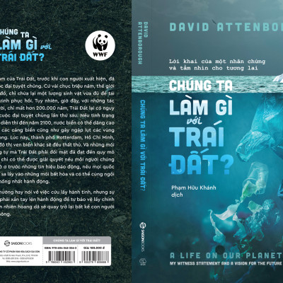 Chúng ta làm gì với Trái đất? (The Life On Our Planet) - Tác Giả David Attenborough