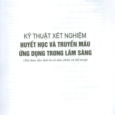 KỸ THUẬT XÉT NGHIỆM HUYẾT HỌC VÀ TRUYỀN MÁU ỨNG DỤNG TRONG LÂM SÀNG (Tái bản lần thứ tư có sửa chữa và bổ sung)