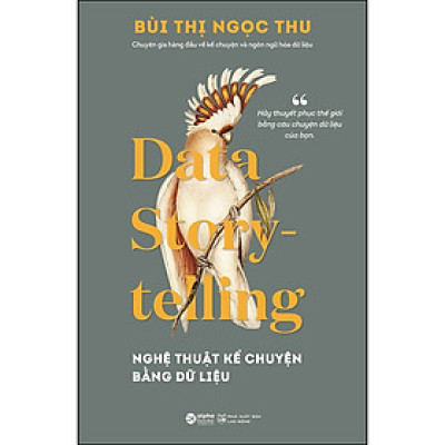 Nghệ Thuật Kể Chuyện Bằng Dữ Liệu (*** Sách Bản Quyền ***)