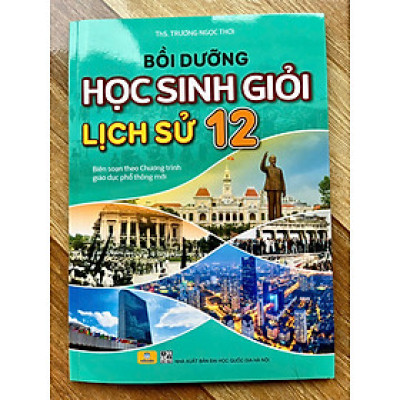 Sách - Bồi Dưỡng Học Sinh Giỏi Lịch Sử 12 (Theo chương trình GDPT mới) 