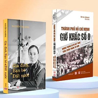 Combo Hồi Ký Nguyễn Thị Bình,Gia Đình, Bạn Bè Và Đất Nước (Bìa Mềm) + Thành Phố Hồ Chí Minh,Giờ Khắc Số 0