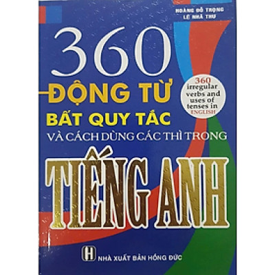 Sách - 360 Động từ bất quy tắc và cách dùng các thì trong Tiếng Anh - HA