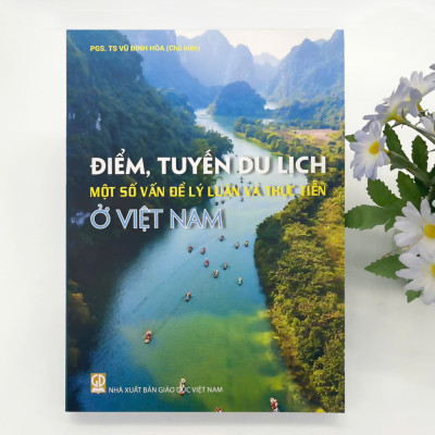 Sách - Điểm, Tuyến Du Lịch ở Việt Nam - Một số vấn đề lý luận và thực tiễn