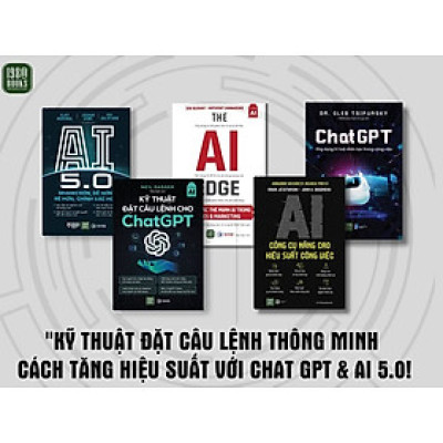 Combo 5 cuốn: Chat GPT + AI Công Cụ Nâng Cao Hiệu Suất Công Việc + AI 5.0 + The AI Edge + Kỹ Thuật Đặt Câu Lệnh Cho Chat GPT