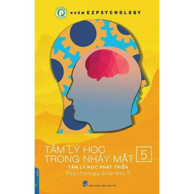 Tâm Lý Học Trong Nháy Mắt (Tập 5) - Tâm Lý Học Phát Triển
