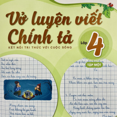 Sách - Vở luyện viết chính tả lớp 4 tập 1+2 (Kết nối tri thức với cuộc sống)