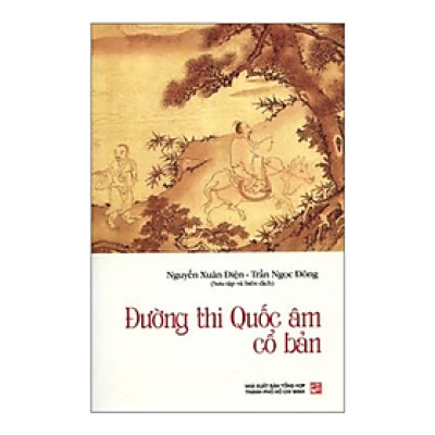 Đường Thi Quốc Âm Cổ Bản (Tái Bản Có Chỉnh Sửa Bổ Sung)