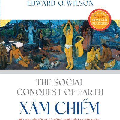 XÂM CHIẾM - Mê cung tiến hóa và sự thống trị mặt đất của loài người