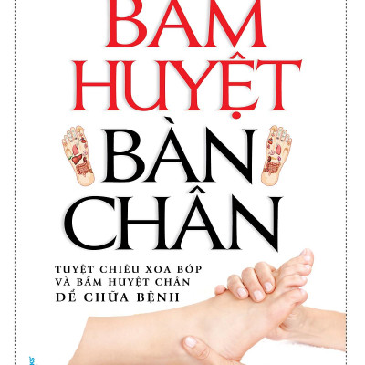 Bấm Huyệt Bàn Chân (Tái Bản 2023)