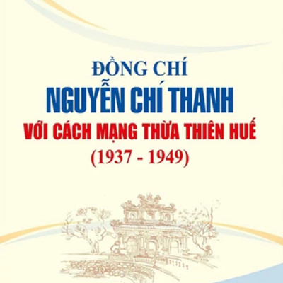 Combo Đồng Chí Nguyễn Chí Thanh Với Cách Mạng Thừa Thiên Huế (1937 - 1949) + Đại Tướng Nguyễn Chí Thanh - Nhà Lãnh Đạo Xuất Sắc Của Đảng, Vị Tướng Tài Ba Của Quân Đội Nhân Dân Việt Nam (Bộ 2 Cuốn) - ST