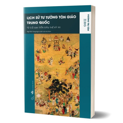 Lịch Sử Tư Tưởng Tôn Giáo Trung Quốc - Từ Cổ Đại Đến Đầu Thế Kỷ XX