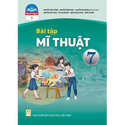Sách Bài Tập Mĩ Thuật 7- 1- Chân Trời Sáng Tạo (Kèm Nilon bọc Sách)