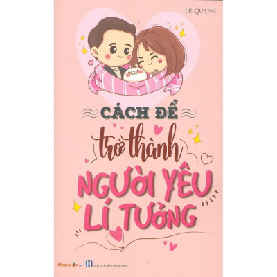 Kỹ Năng Sống - Cách Để Trở Thành Người Yêu Lí Tưởng
