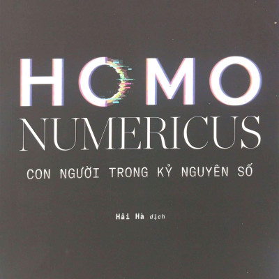 Sách - Homo Numericus - Con Người Trong Kỷ Nguyên Số