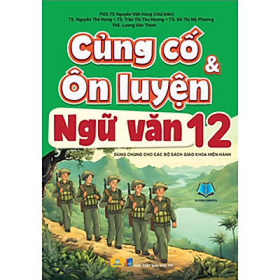 Sách - Củng Cố và Ôn Luyện Ngữ Văn 12 - Dùng chung cho các bộ SGK hiện hành