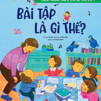 Hành Trang Tâm Lí Cho Bé Vào Lớp 1: Bài Tập Là Gì Thế?