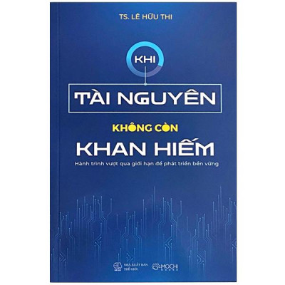 Sách - Khi Tài Nguyên Không Còn Khan Hiếm