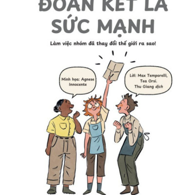 Sách - Đoàn Kết Là Sức Mạnh - Làm việc nhóm đã thay đổi thế giới ra sao