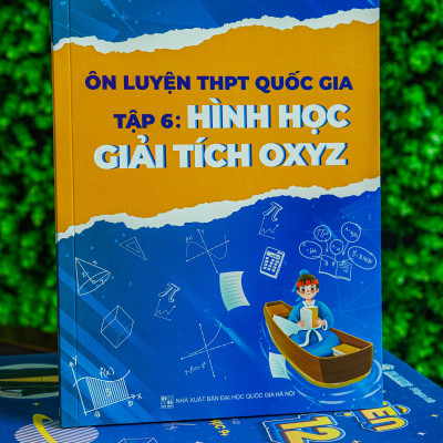 Ôn luyện THPT quốc gia tập 6 Hình Học Giải Tích OXYZ