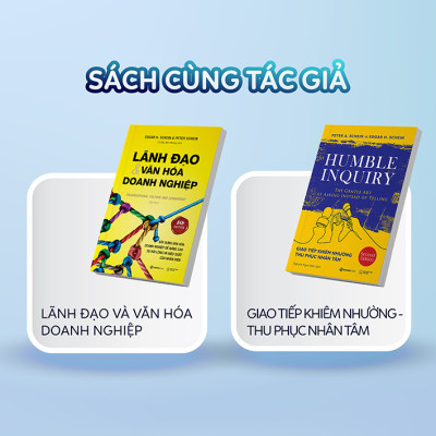 Giao tiếp khiêm nhường - Thu phục nhân tâm - Tác giả Edgar H. Schein , Peter A. Schein