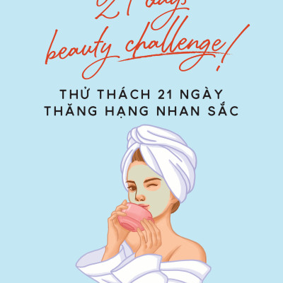 Thử Thách 21 Ngày Thăng Hạng Nhan Sắc - 21 Days Beauty Challenge!