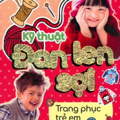Kỹ Thuật Đan Len Sợi - Trang Phục Trẻ Em