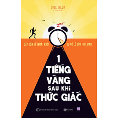 1 tiếng vàng sau khi thức giấc: Dậy sớm để thoát khỏi sự nô lệ của thời gian