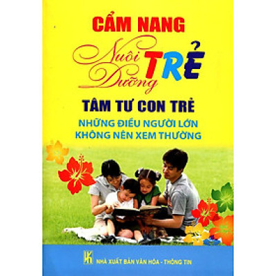 Cẩm Nang Nuôi Dưỡng Trẻ - Tâm Tư Con Trẻ