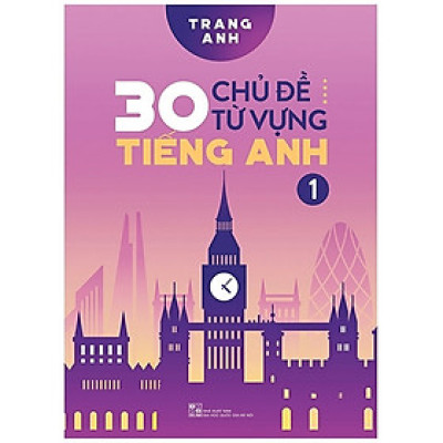 Sách - 30 Chủ Đề Từ Vựng Tiếng Anh - Tập 1