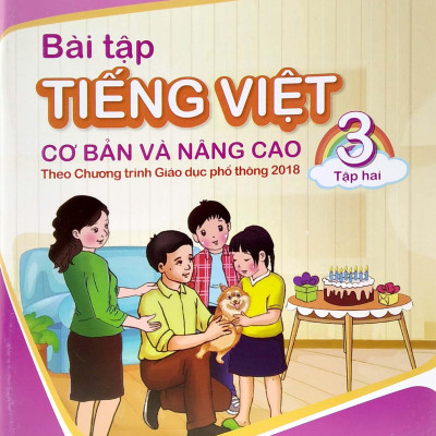 Bài Tập Tiếng Việt Cơ Bản Và Nâng Cao 3 - Tập 2 (Theo Chương Trình Giáo Dục Phổ Thông 2018)