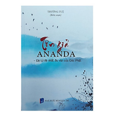 TÔN GIẢ ANADA - Đệ tử đệ nhất đa văn của Đức Phật